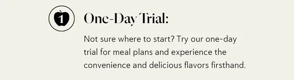 One-Day Trial: Not sure where to start? Try our one-day trial for meal plans and experience the convenience and delicious flavors firsthand.