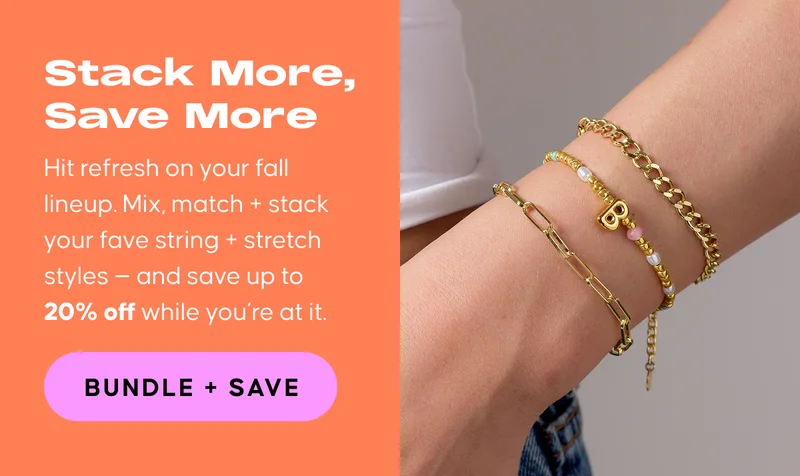 Stack more, save more: Hit refresh on your fall lineup. Mix, match + stack your fave string + stretch styles — and save up to 20% off while you’re at it. CTA: BUNDLE + SAVE