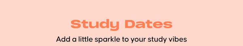 Study Dates: Add a little sparkle to your study vibes