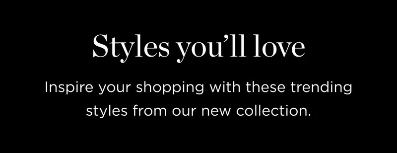 Styles You'll Love