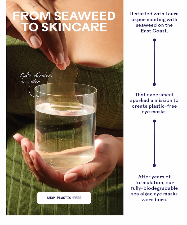 From seaweed to skincare. Shop plastic-free.