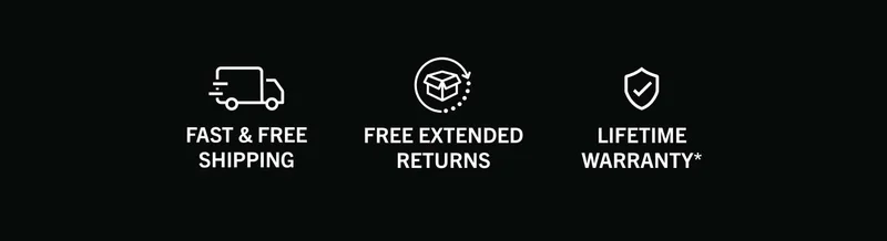 Fast & Free Shipping, Free Extended Returns, Lifetime Warranty*