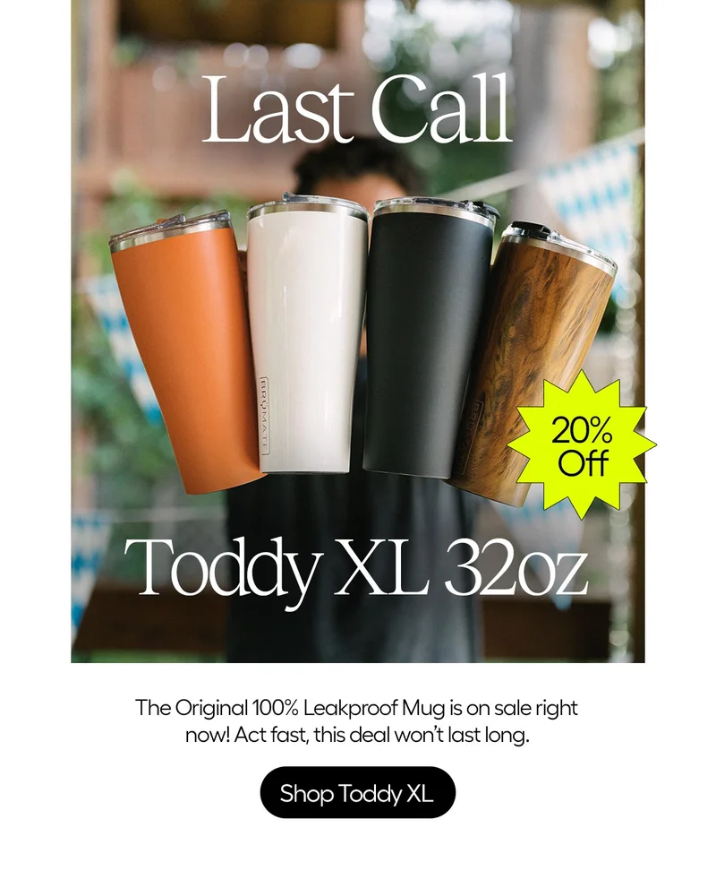Last Call, Toddy XL 20% OFF. The Original 100% Leakproof Mug is on sale right now! Act fast, this deal won't last long. Shop Toddy XL.