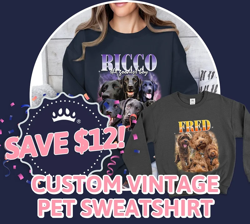 Custom Vintage Pet sweatshirt. SAVE $12