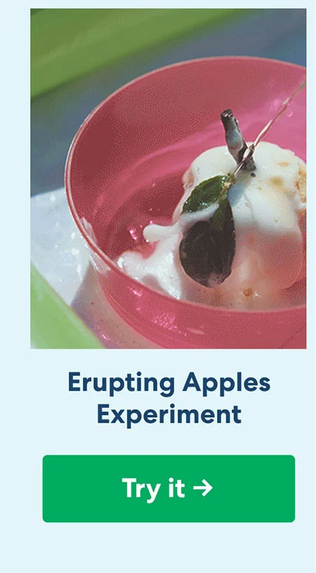 Erupting Apples Experiment. Try it! Erupting Apples Experiment. Try it!