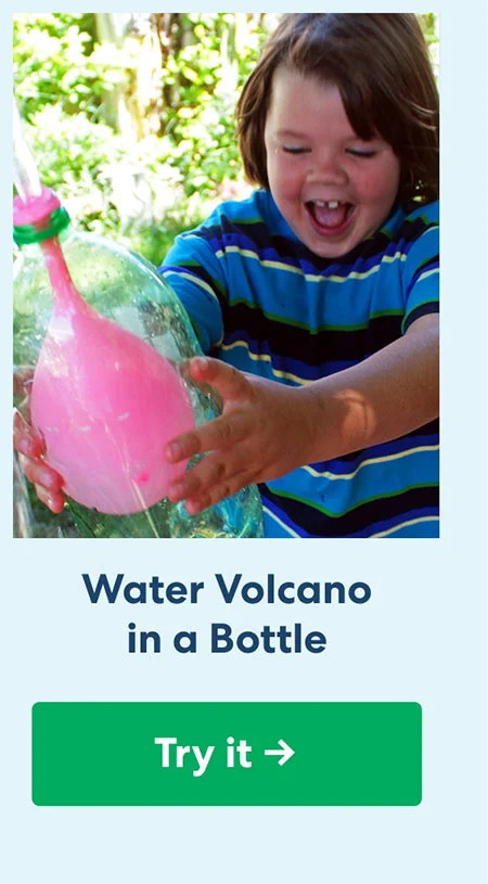 Water Volcano in a Bottle. Try it! Water Volcano in a Bottle. Try it!