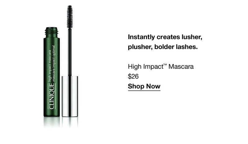 Instantly creates lusher, plusher, bolder lashes. | High Impact™ Mascara $26 | Shop Now