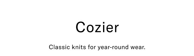 Cozier Classic knits for year-round wear