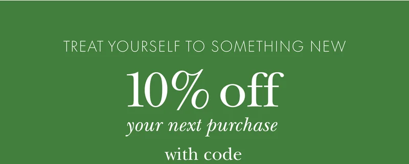 TREAT YOURSELF TO SOMETHING NEW