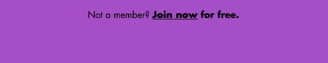 Not a member, join now for free