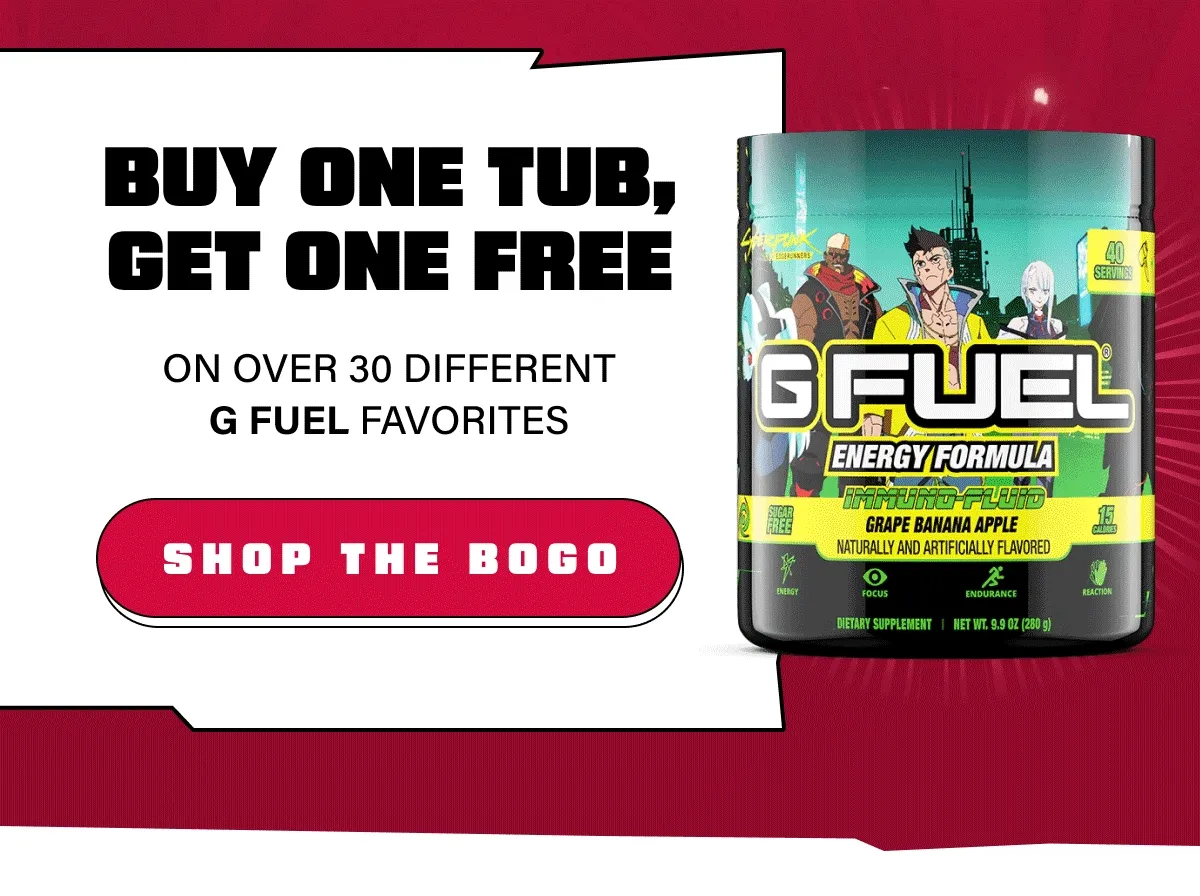 Buy One Tub, Get One Free on over 30 different G FUEL favorites!