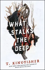 Book | What Stalks the Deep By T. Kingfisher.