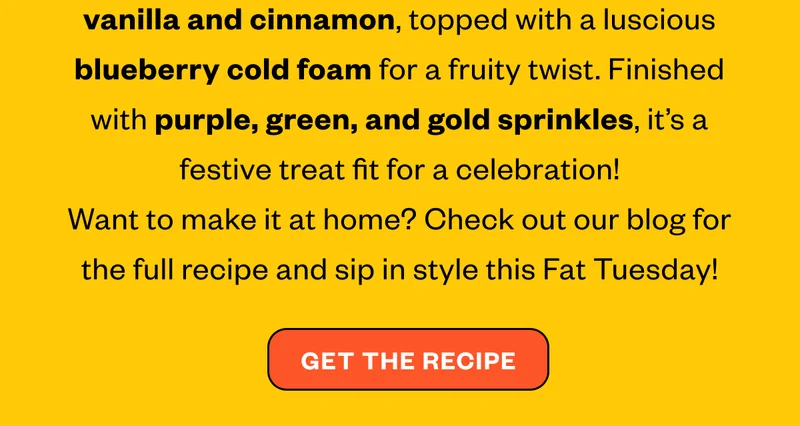 Finished with purple, green, and gold sprinkles, it’s a festive treat fit for a celebration! Want to make it at home? Check out our blog for the full recipe and sip in style this Fat Tuesday! [Get the Recipe]