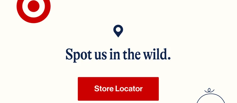 Spot us in the wild. Store Locator