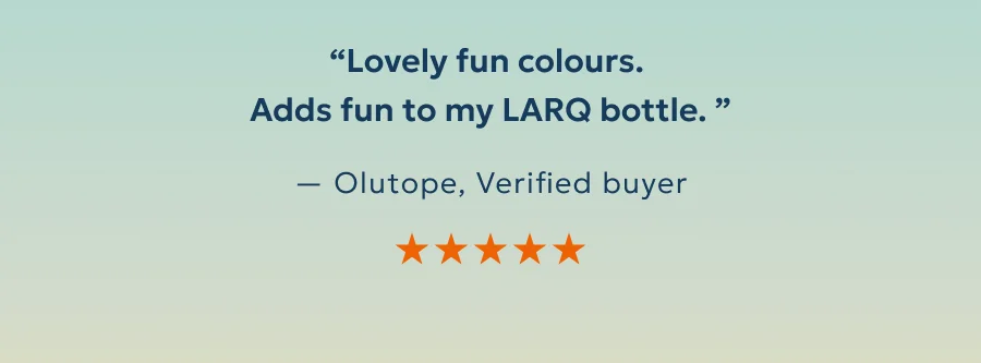 “Lovely fun colours.  Adds fun to my LARQ bottle. ”