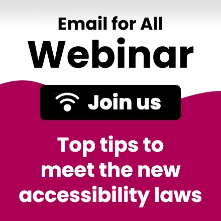 Email for All Webinar - Top tips to meet the new accessibility laws