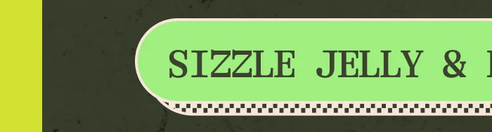 Sizzle Jelly