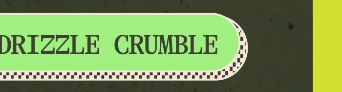 Drizzle Crumble