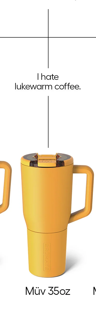 I hate lukewarm coffee. Müv 35oz