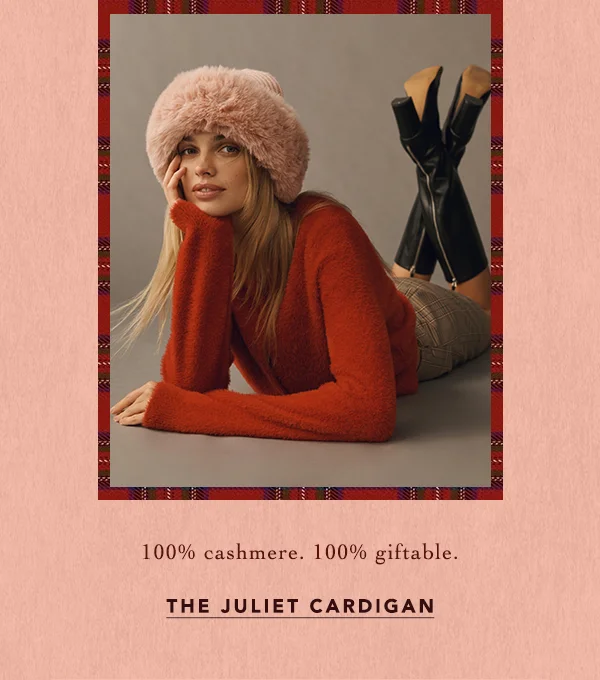 100% cashmere. 100% giftable. The Juliet Cardigan.