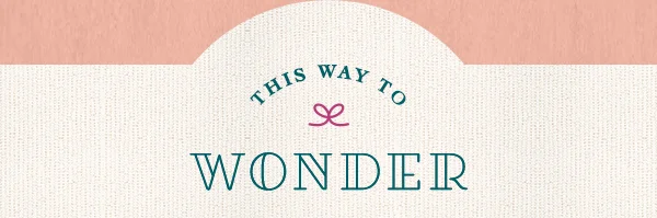 This way to wonder