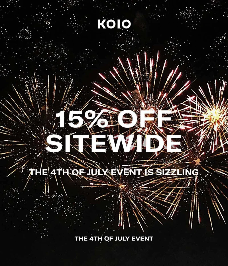 KOIO– 15% OFF SITEWIDE–That means everything. The 4th of July event.