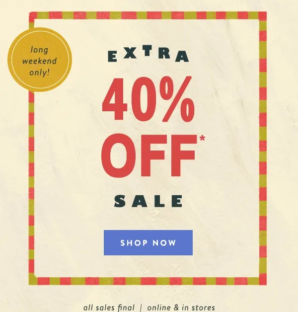 Extra 40% Off Sale Shop Now