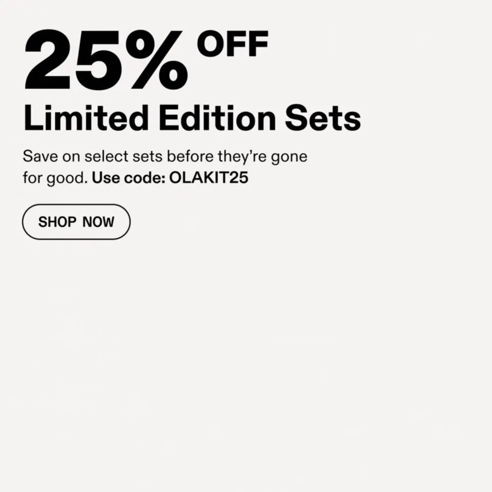 25% Off Limited Edition Sets | Shop Now