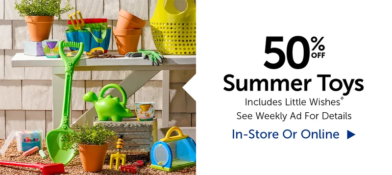 50% Off Summer Toys - Includes Little Wishes®.
