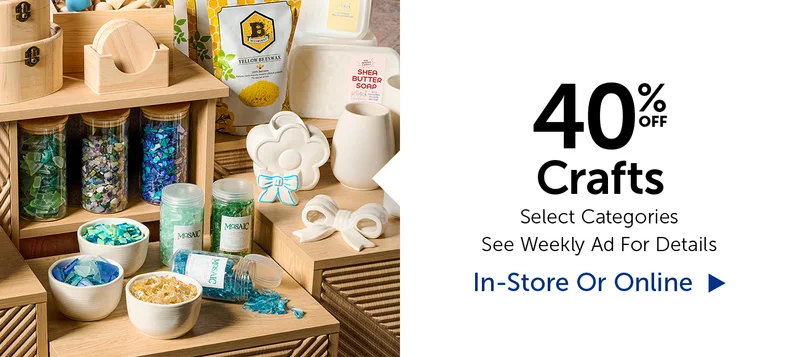 40% Off Crafts - Select Categories
