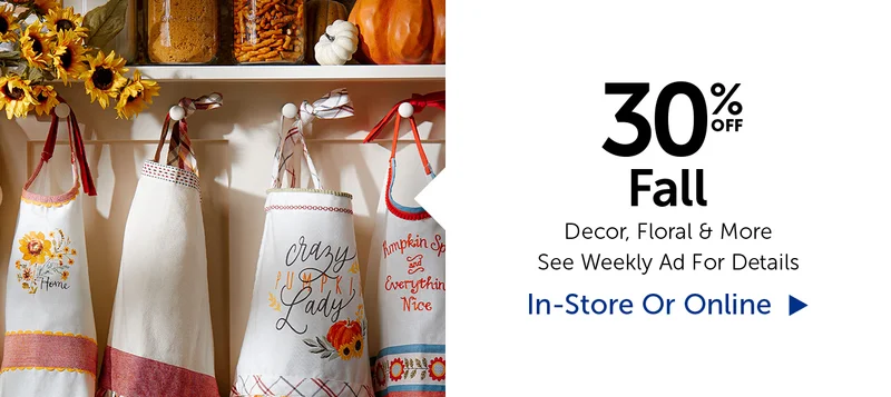 30% Off Fall - Decor, Floral & More