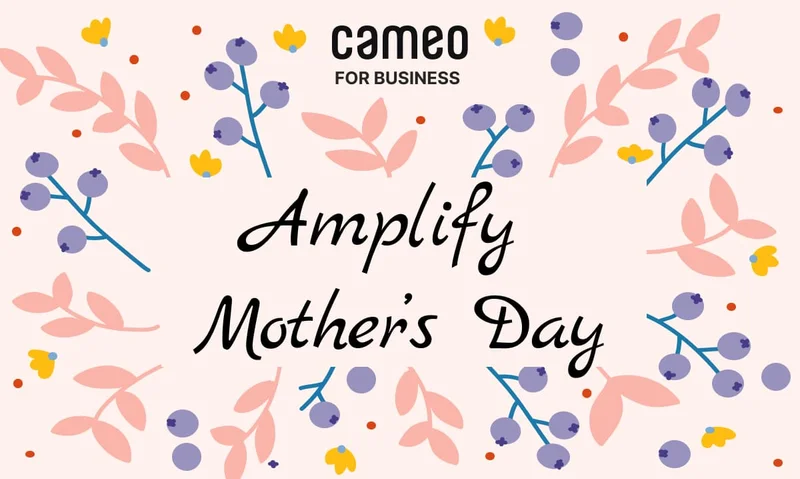 Cameo for Business: Amplify Mother's Day