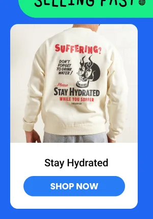 Stay Hydrated While You Suffer Sweatshirt