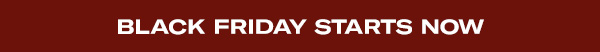 Black Friday Savings Starts Now