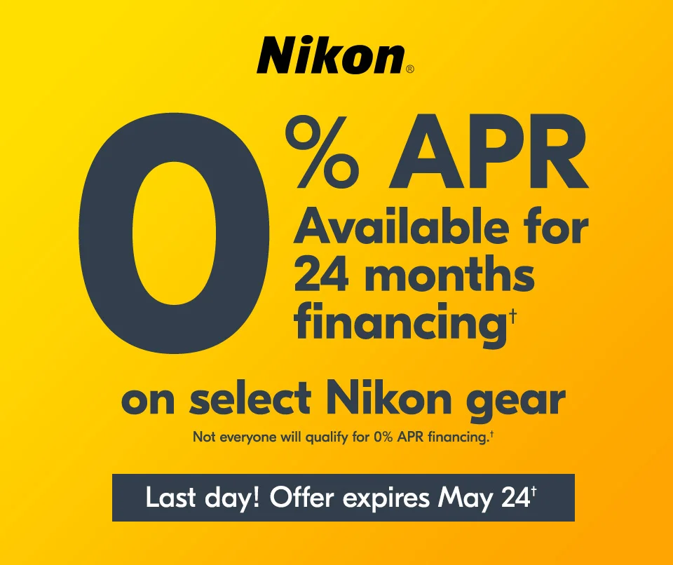 Nikon | 0% APR Available for 24 months financing† on select Nikon gear | Last day! Offer expires May 24†