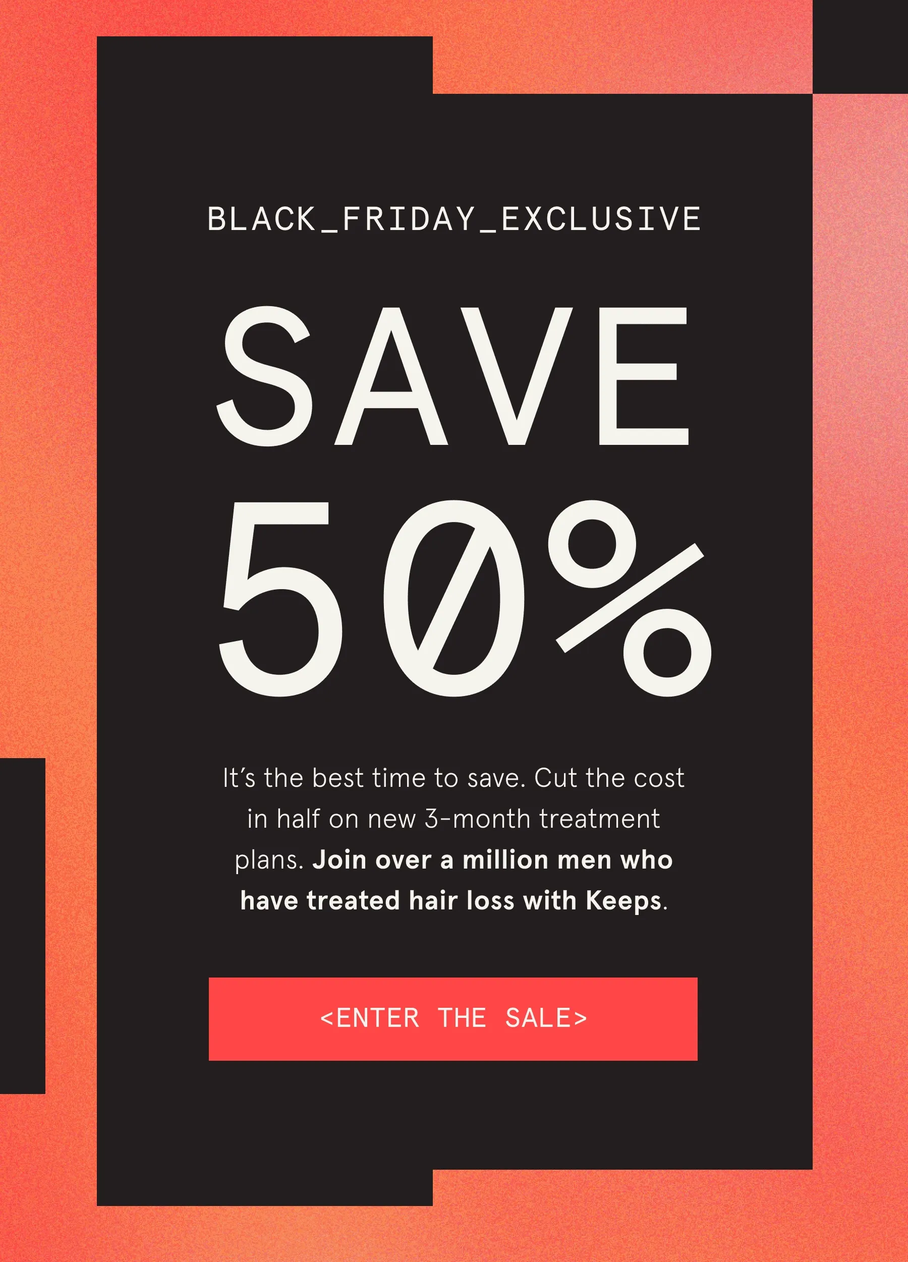 Save 50%. It's the best time to save.
