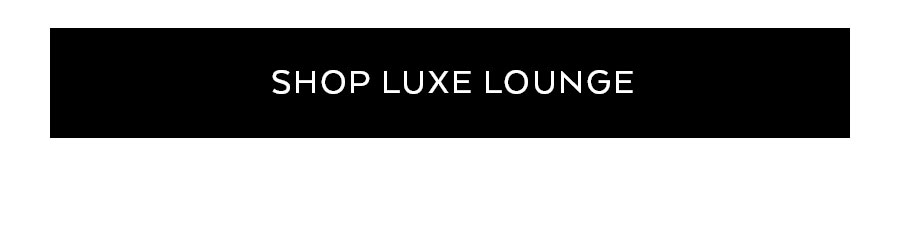 SHOP LUXE LOUNGE