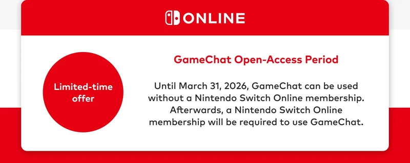 Limited-time offer. GameChat Open-Access Period. Until March 31, 2026, GameChat can be used without a Nintendo Switch Online membership. Afterwards, a Nintendo Switch Online membership will be required to use GameChat.