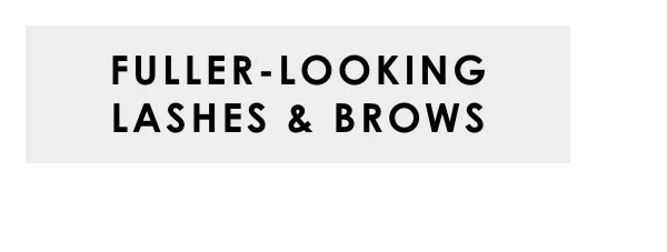 Fuller-Looking Lashes & Brows