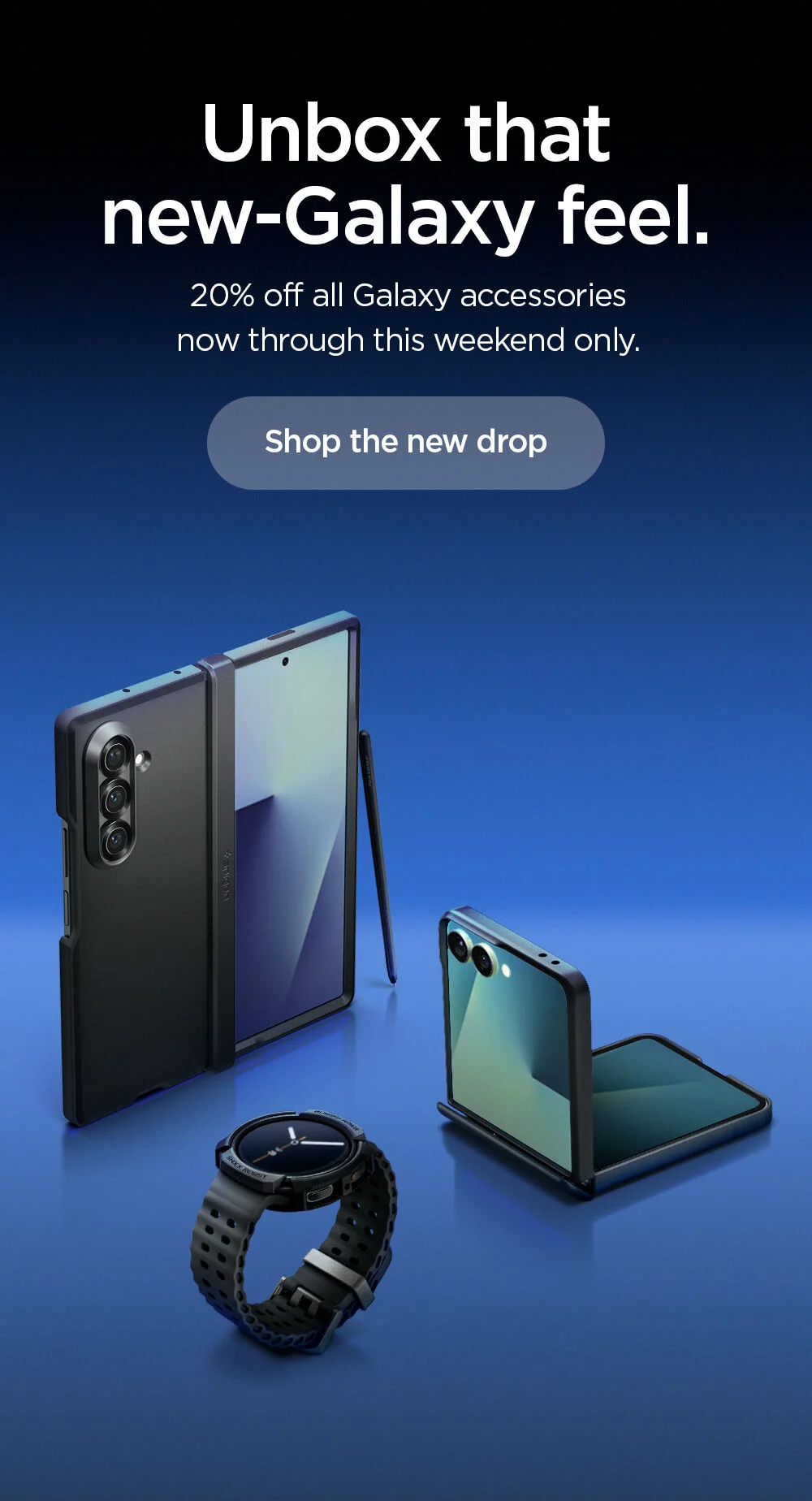 Unbox that new-Galaxy feel. 20% off all Galaxy accessories now through this weekend only.