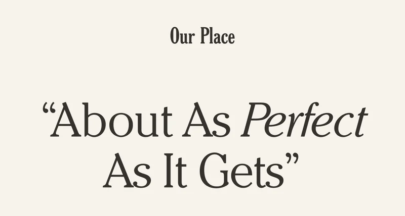 Our Place - "About as Perfect as it gets"