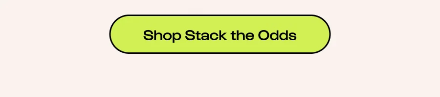 Click to Shop Stack the Odds