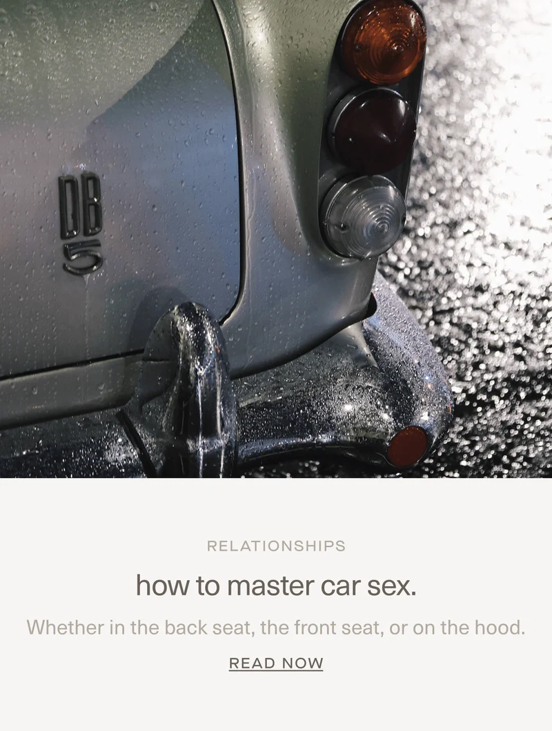 RELATIONSHIPS | how to master car sex. | Whether in the back seat, the front seat, or on the hood. | Read Now