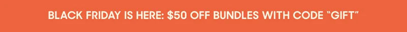 $50 off bundles with code: GIFT