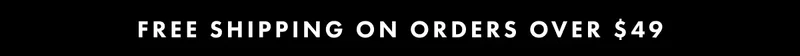 Free Shipping On Orders Over $49