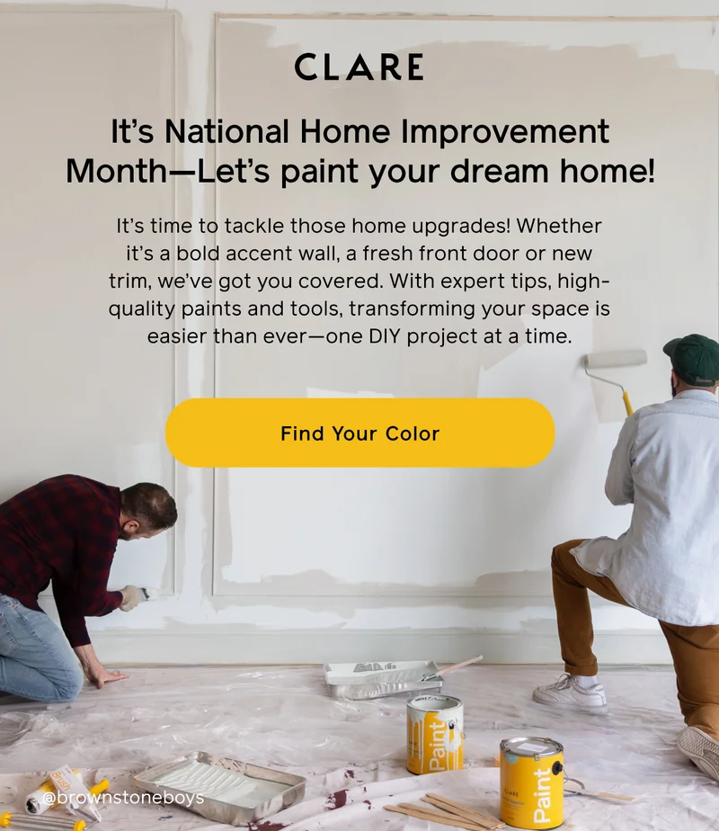 It's National Home Improvement Month—Let's paint your dream home! It's time to tackle those home upgrades! Whether it's a bold accent wall, a fresh front door or new trim, we've got you covered. With expert tips, high-quality paints and tools, transforming your space is easier than ever—one DIY project at a time. Find Your Color