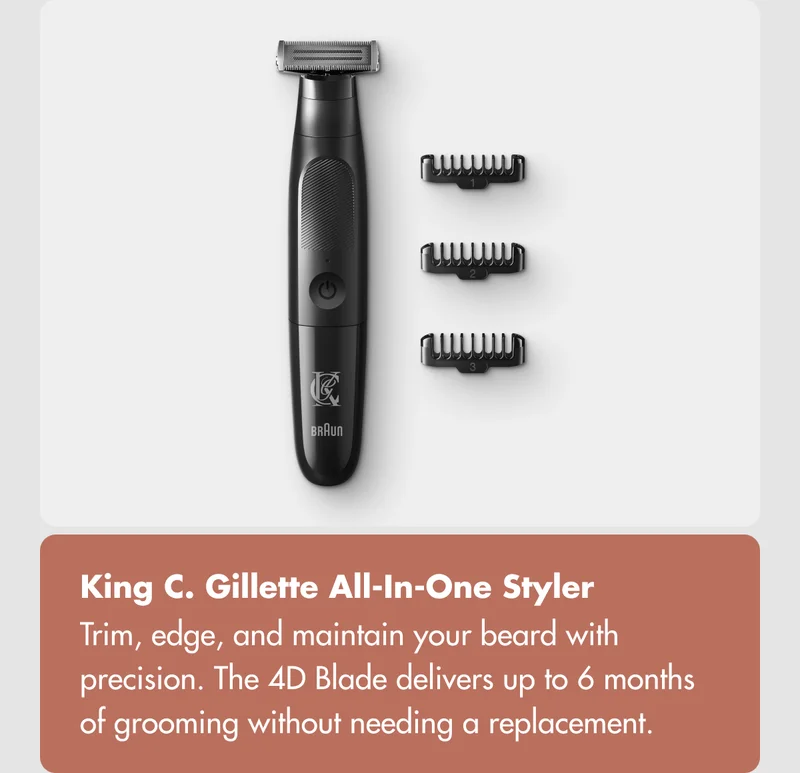 King C. Gillette All-In-One Styler - Trim, edge, and maintain your beard with precision. The 4D Blade delivers up to 6 months of grooming without needing a replacement.