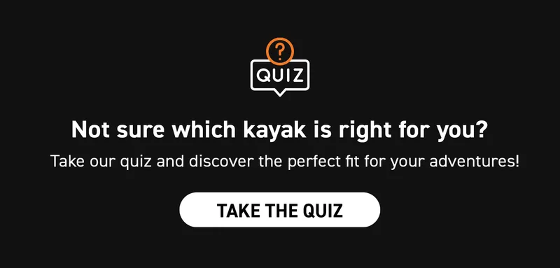 Not sure which kayak is right for you? Take our quiz and discover the perfect fit for your adventures!