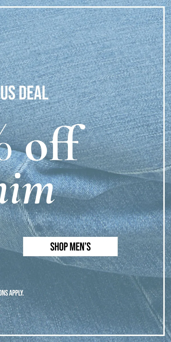 SHOP MEN'S | *EXCLUSIONS APPLY.