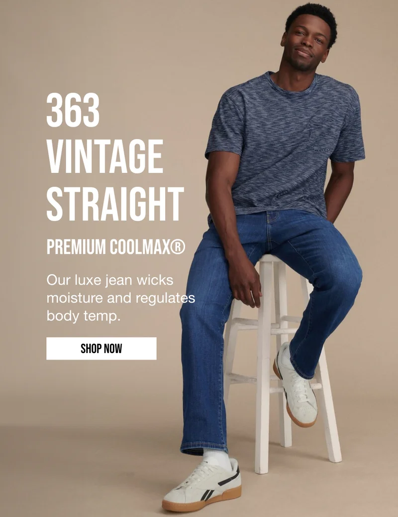 363 VINTAGE STRAIGHT PREMIUM COOLMAX® | Our luxe jean wicks moisture and regulates body temp. | SHOP NOW